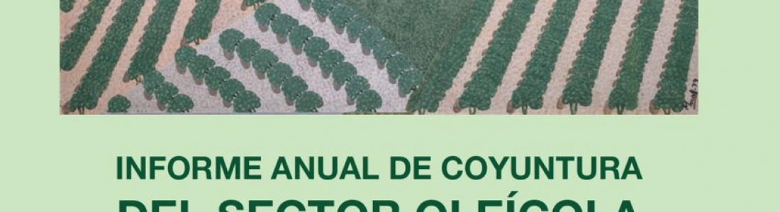 Una monografía incluida en el Informe de Coyuntura del Sector Oleícola profundiza en la expansión del olivar y la ampliación de los tipos de negocio oleícola Una monografía incluida en el Informe de Coyuntura del Sector Oleícola profundiza en la expansión del olivar y la ampliación de los tipos de negocio oleícola